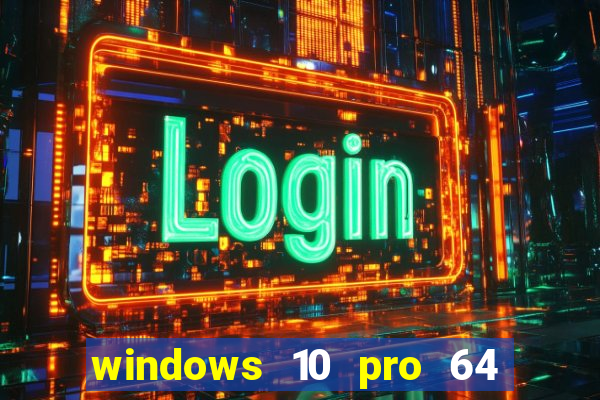 windows 10 pro 64 bits iso