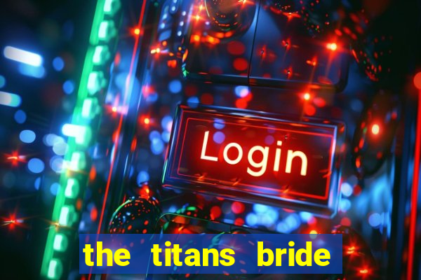 the titans bride cap 1