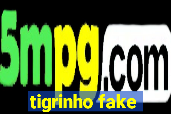 tigrinho fake