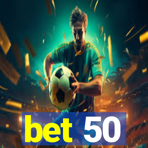 bet 50