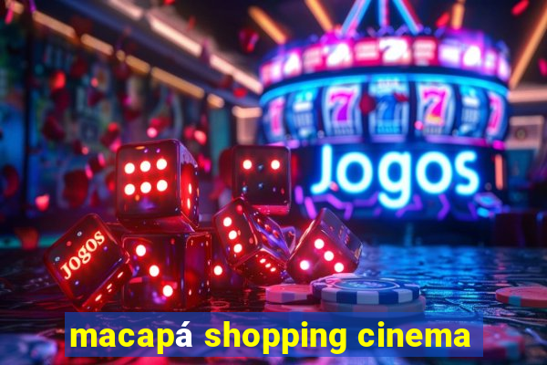 macapá shopping cinema