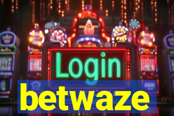 betwaze