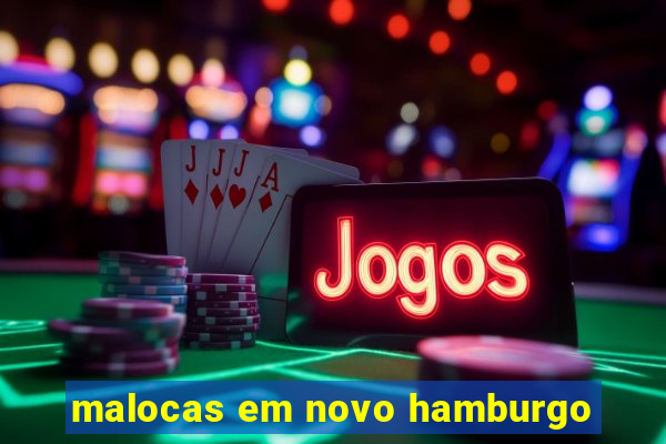 malocas em novo hamburgo