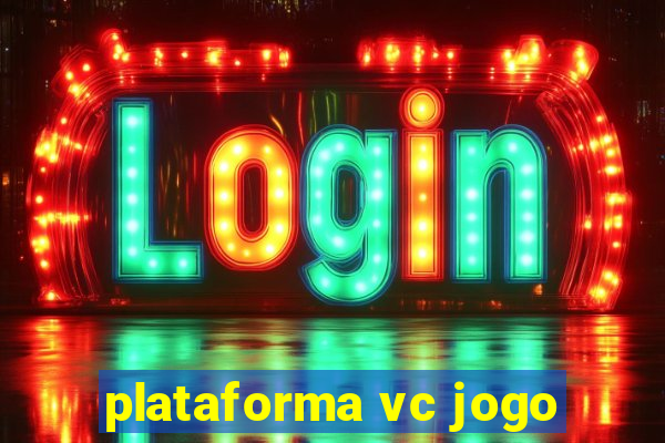 plataforma vc jogo