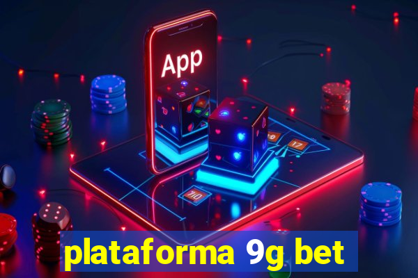 plataforma 9g bet