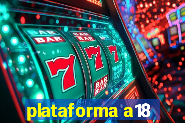 plataforma a18