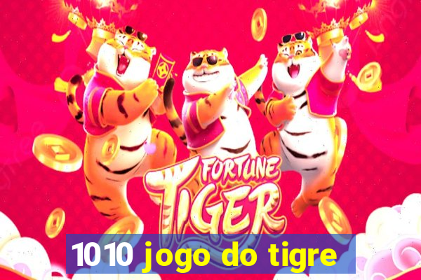 1010 jogo do tigre