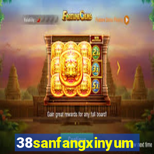 38sanfangxinyuming.com