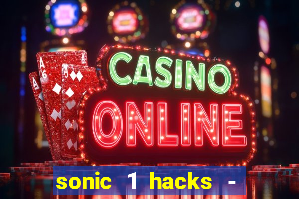 sonic 1 hacks - sonic retro