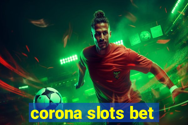 corona slots bet