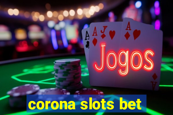 corona slots bet