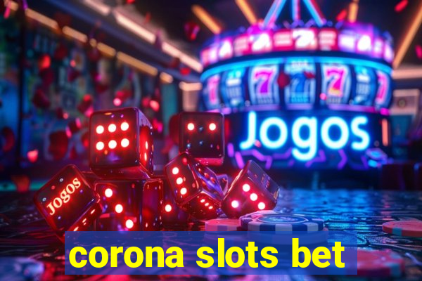 corona slots bet