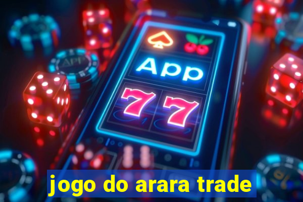 jogo do arara trade