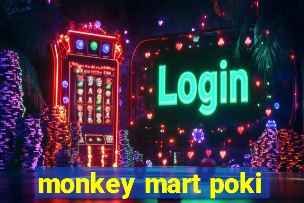 monkey mart poki