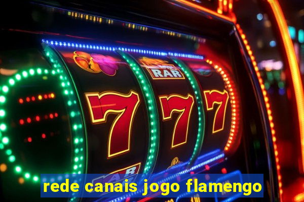 rede canais jogo flamengo