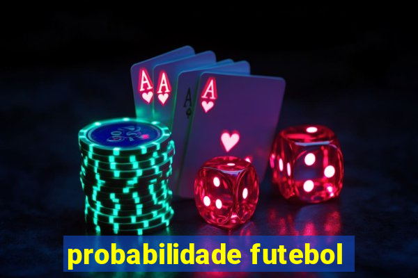 probabilidade futebol