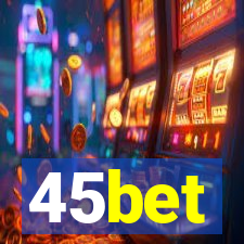 45bet