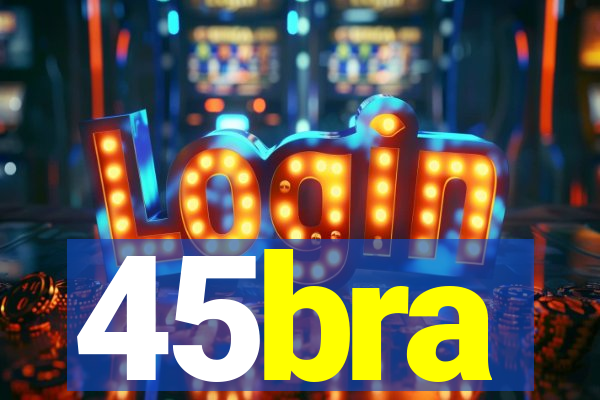 45bra