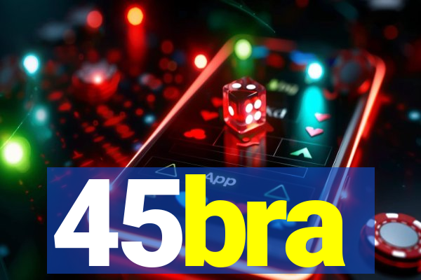 45bra