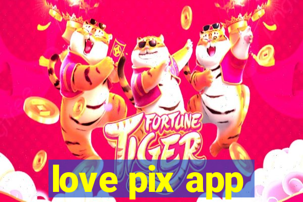 love pix app