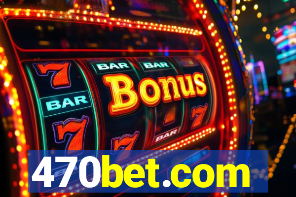 470bet.com