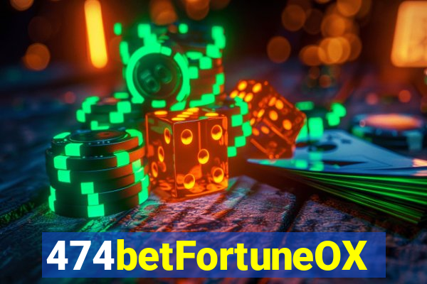 474betFortuneOX