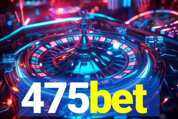 475bet