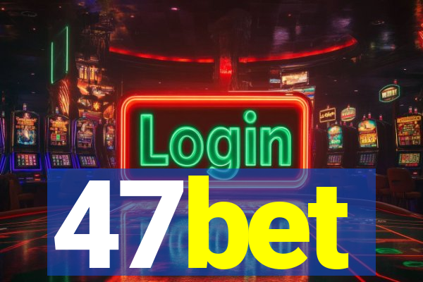 47bet