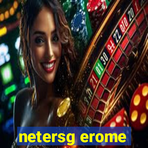 netersg erome