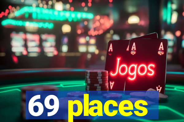 69 places