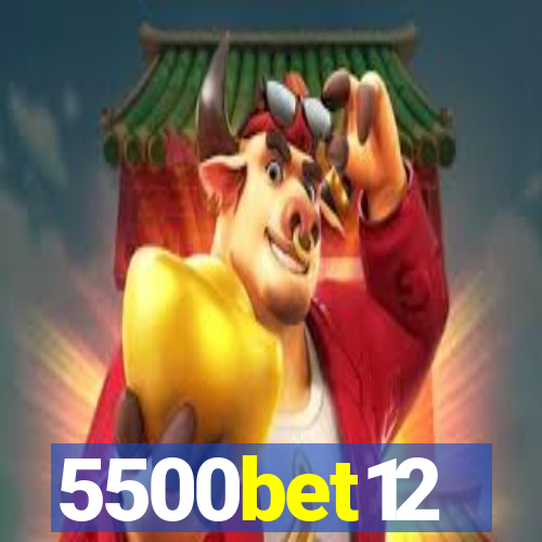 5500bet12