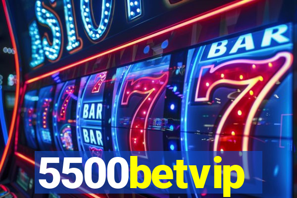 5500betvip