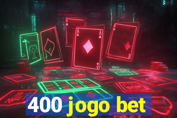 400 jogo bet