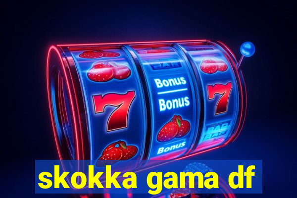 skokka gama df