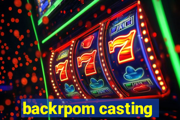 backrpom casting