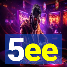 5ee