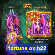 fortune ox h22