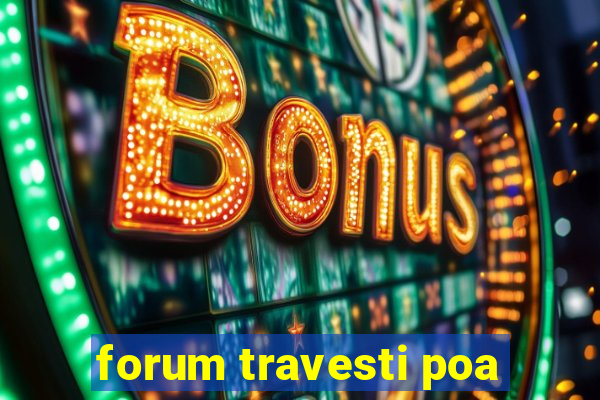 forum travesti poa