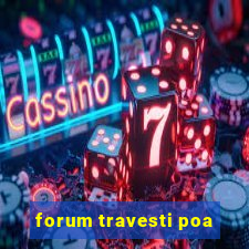 forum travesti poa