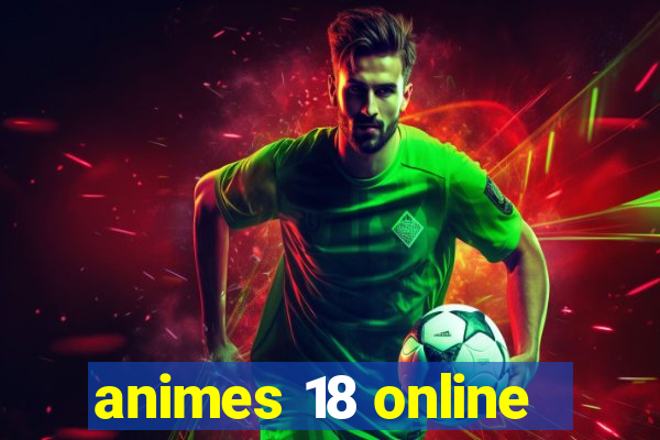 animes 18 online