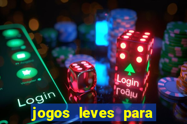 jogos leves para pc fraco blog