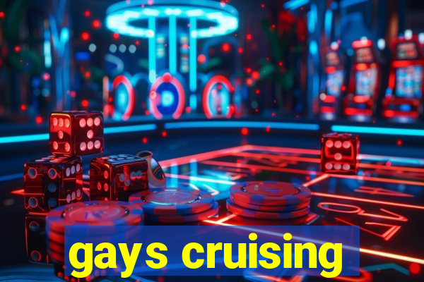 gays cruising