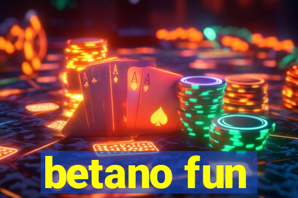 betano fun