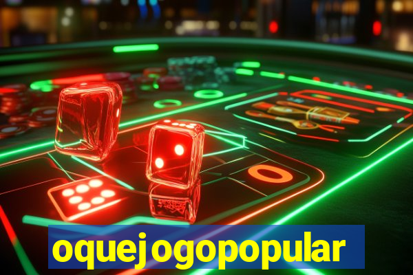 oquejogopopular