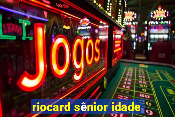 riocard sênior idade