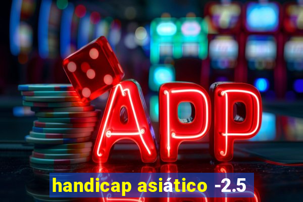 handicap asiático -2.5