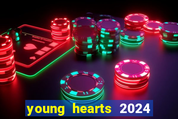 young hearts 2024 onde assistir