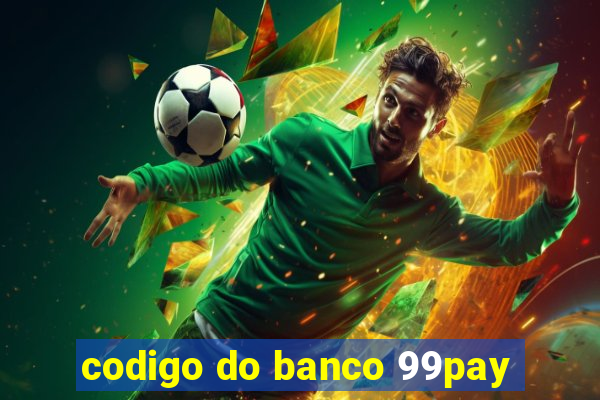 codigo do banco 99pay