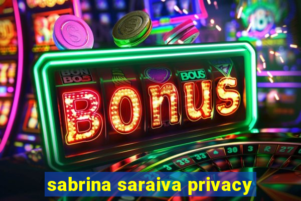 sabrina saraiva privacy