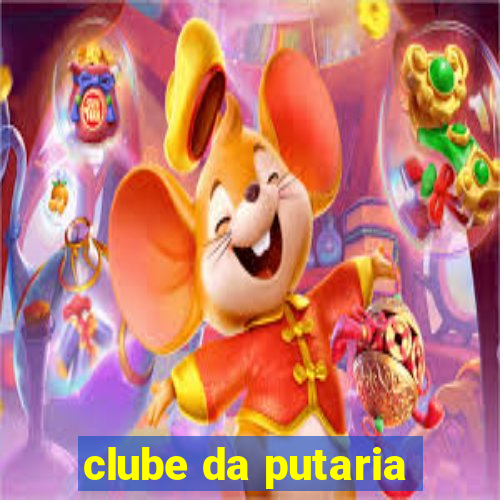 clube da putaria